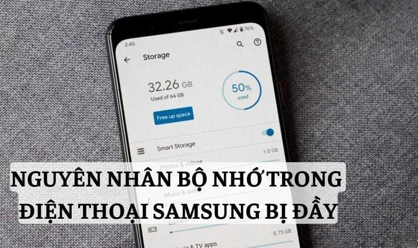 Nguy&ecirc;n nh&acirc;n bộ nhớ trong điện thoại samsung bị đầy?