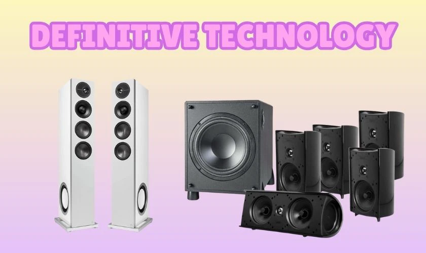 C&aacute;c h&atilde;ng loa nổi tiếng to&agrave;n cầu - Definitive Technology