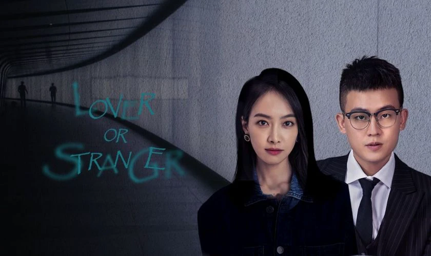 Lover Or Stranger (2021) - Phim hay c&oacute; &Acirc;u H&agrave;o đ&oacute;ng