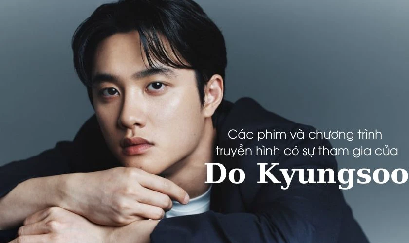Các phim và chương trình truyền hình có sự tham gia của Do Kyung-soo hay nhất