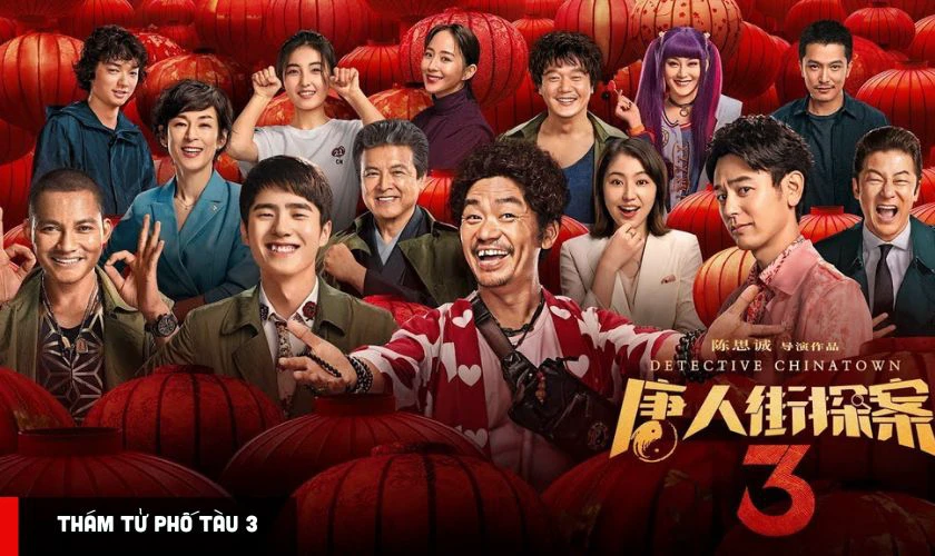 Thám Tử Phố Tàu 3 - TOP phim có sự tham gia của Lưu Hạo Nhiên
