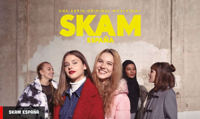 Skam T&acirc;y Ban Nha - Skam Espa&ntilde;a (2018 -2020)