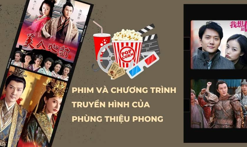 C&aacute;c phim v&agrave; chương tr&igrave;nh truyền h&igrave;nh c&oacute; sự tham gia của Ph&ugrave;ng Thiệu Phong