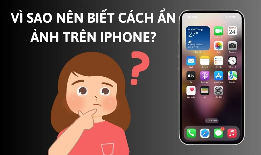 V&igrave; sao n&ecirc;n biết c&aacute;ch ẩn ảnh tr&ecirc;n iPhone