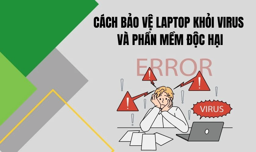 C&aacute;ch bảo vệ laptop khỏi virus v&agrave; phần mềm độc hại