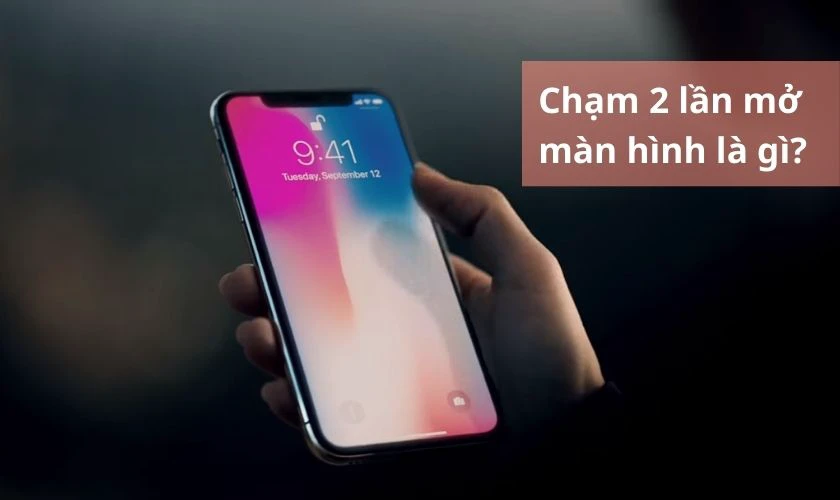 Chạm 2 lần mở màn hình iPhone là gì?