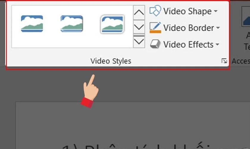 Trong tab Format, bạn tiếp tục v&agrave;o Video Styles