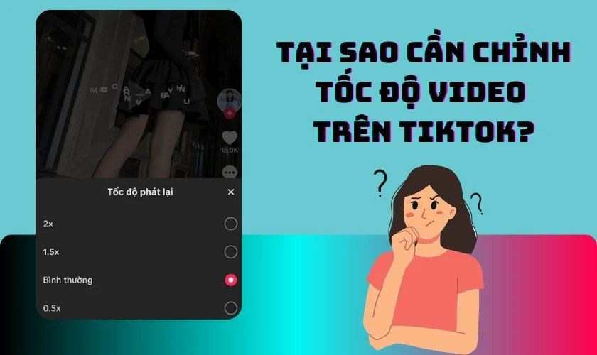 Tại sao cần biết cách chỉnh tốc độ video trên TikTok?