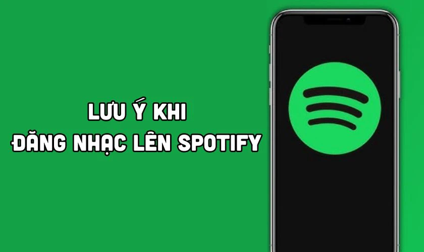 Lưu &yacute; khi đăng nhạc l&ecirc;n Spotify