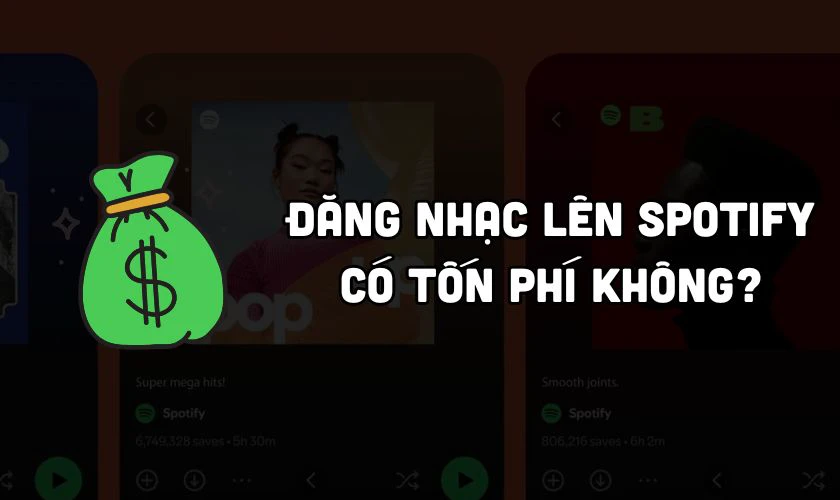 C&aacute;ch đăng nhạc l&ecirc;n Spotify c&oacute; tốn ph&iacute; kh&ocirc;ng?