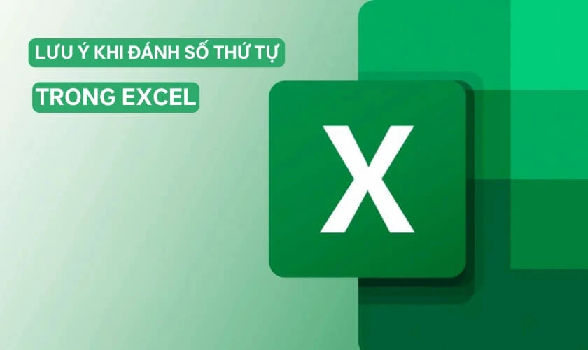 Lưu &yacute; khi đ&aacute;nh số thứ tự trong Excel