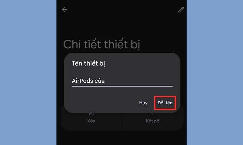 Đổi tên cho tai nghe rồi nhấn Đổi tên để xác nhận