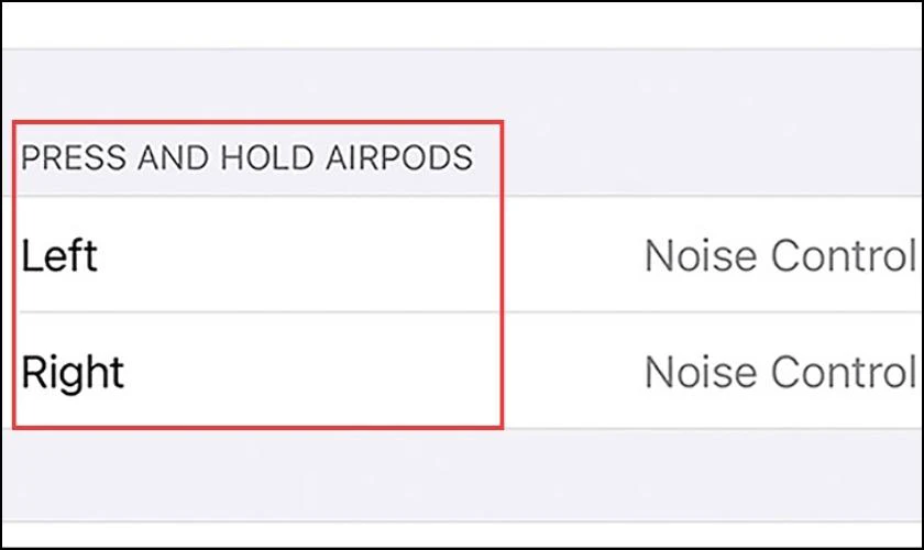 Chọn bên tai nghe muốn tùy chỉnh trong mục Press And Hold AirPods