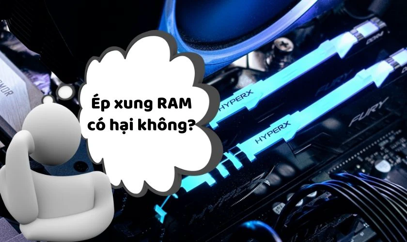 &Eacute;p xung RAM bằng c&aacute;ch n&agrave;o? C&oacute; hại kh&ocirc;ng?