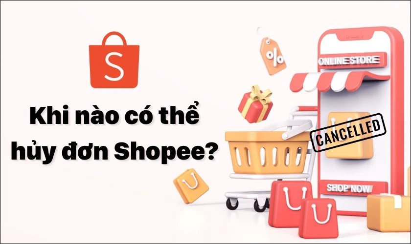 Trường hợp n&agrave;o c&oacute; thể hủy đơn h&agrave;ng tr&ecirc;n Shopee?