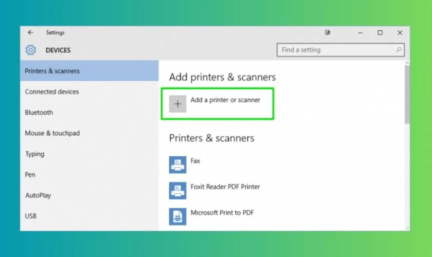 Chọn Add a printer or scanner để hệ thống bắt đầu t&igrave;m kiếm m&aacute;y in
