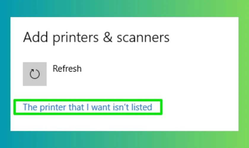 Nếu kh&ocirc;ng Windows kh&ocirc;ng t&igrave;m thấy m&aacute;y in, bạn h&atilde;y nhấn v&agrave;o The printer that I want isn&rsquo;t listed