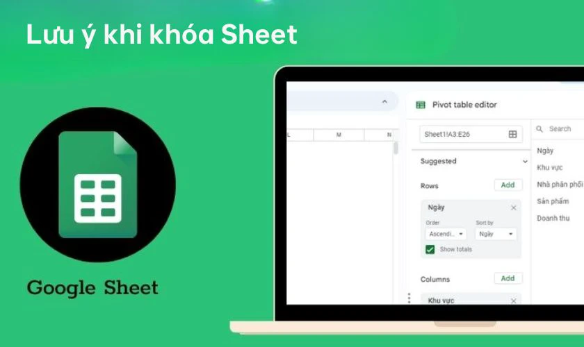 Lưu ý khi thực hiện cách khóa Sheet trong Google Sheet