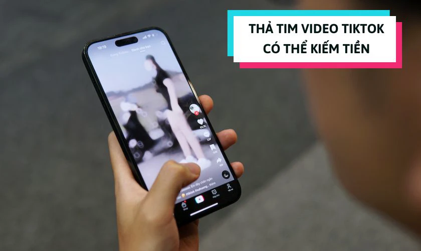 C&aacute;ch kiếm tiền tr&ecirc;n TikTok bằng c&aacute;ch thả tim c&oacute; thật kh&ocirc;ng?