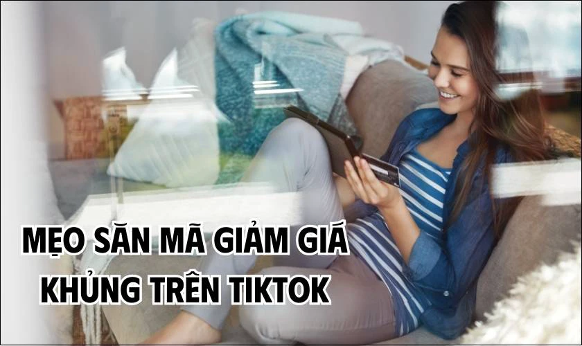 Mẹo săn mã giảm giá khủng trên TikTok cho người mới