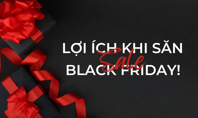 Lợi ích khi biết cách săn sale Black Friday