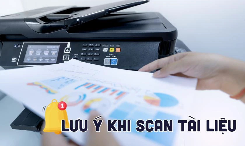 Một số lưu ý khi thực hiện cách scan trên máy tính
