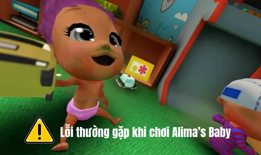 Lỗi thường gặp khi chơi Alima’s Baby và cách khắc phục