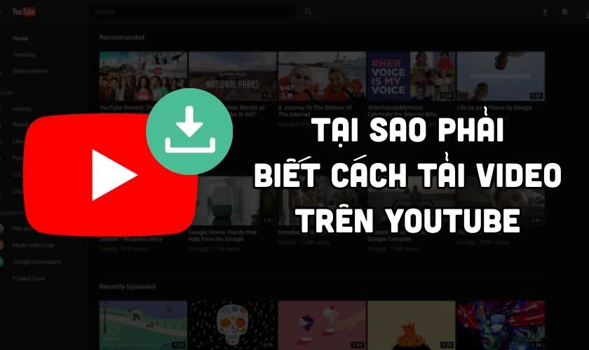 Tại sao phải biết c&aacute;ch tải video tr&ecirc;n Youtube về m&aacute;y t&iacute;nh?