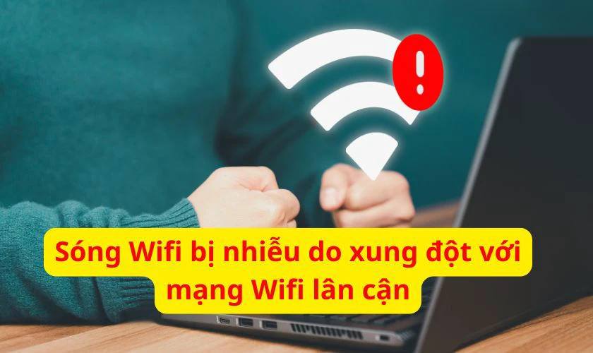 Nguyên nhân Wifi cho laptop Win 11 bị chậm