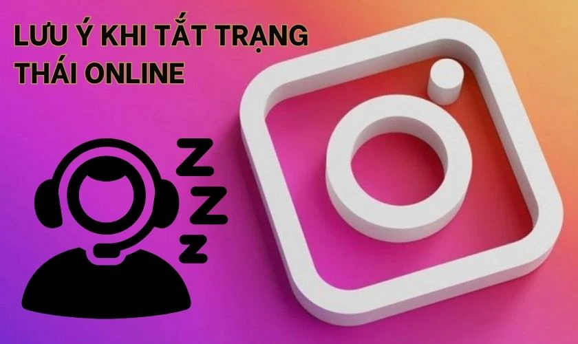 Cần lưu ý gì khi tắt trạng hoạt động trên Instagram?