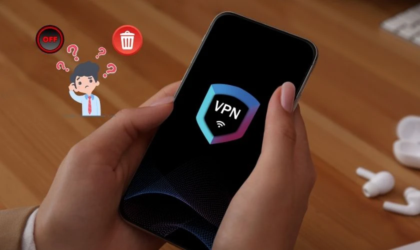 N&ecirc;n tắt hay x&oacute;a VPN?