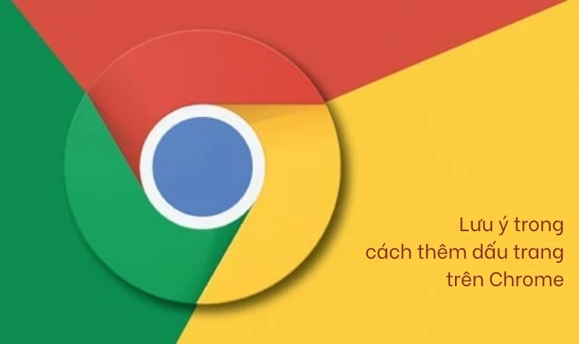 Lưu &yacute; trong c&aacute;ch th&ecirc;m dấu trang tr&ecirc;n Chrome