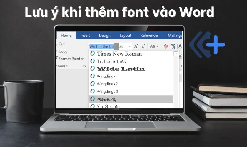 Những lưu &yacute; trước khi thực hiện c&aacute;ch th&ecirc;m font chữ v&agrave;o Word
