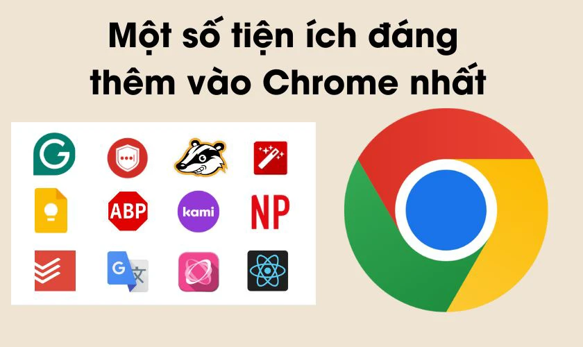 Một số tiện &iacute;ch đ&aacute;ng th&ecirc;m v&agrave;o Chrome nhất