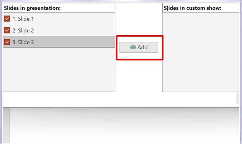 Vào Add để thêm các slide đã sắp xếp