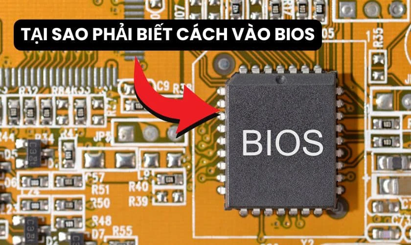 Tại sao phải biết c&aacute;ch v&agrave;o BIOS laptop Win 11, 10?