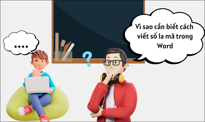 V&igrave; sao cần biết c&aacute;ch viết số la m&atilde; trong Word 
