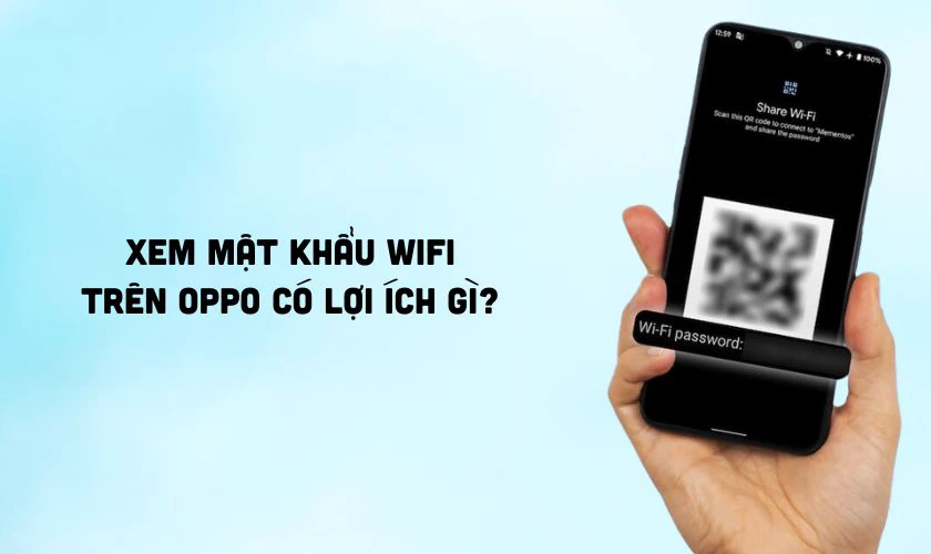 Cách xem mật khẩu Wifi có lợi ích gì?