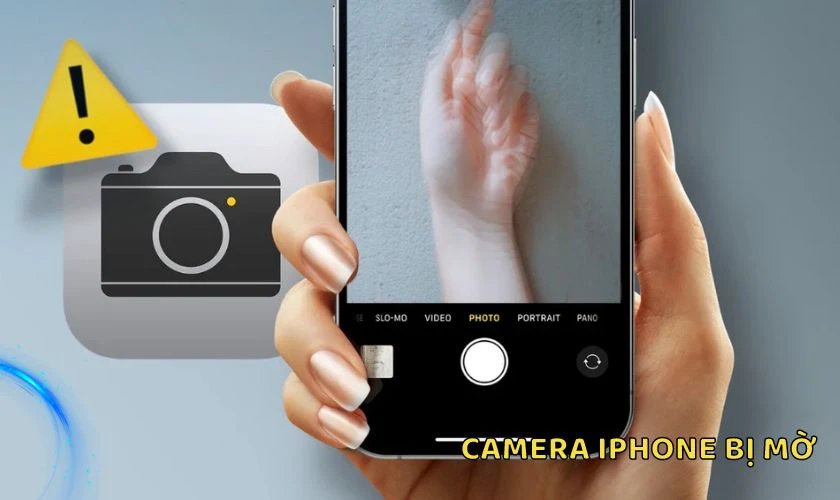 Nguy&ecirc;n nh&acirc;n camera iPhone bị mờ