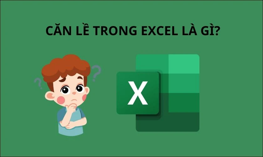 Lợi &iacute;ch khi biết c&aacute;ch căn lề trong Excel