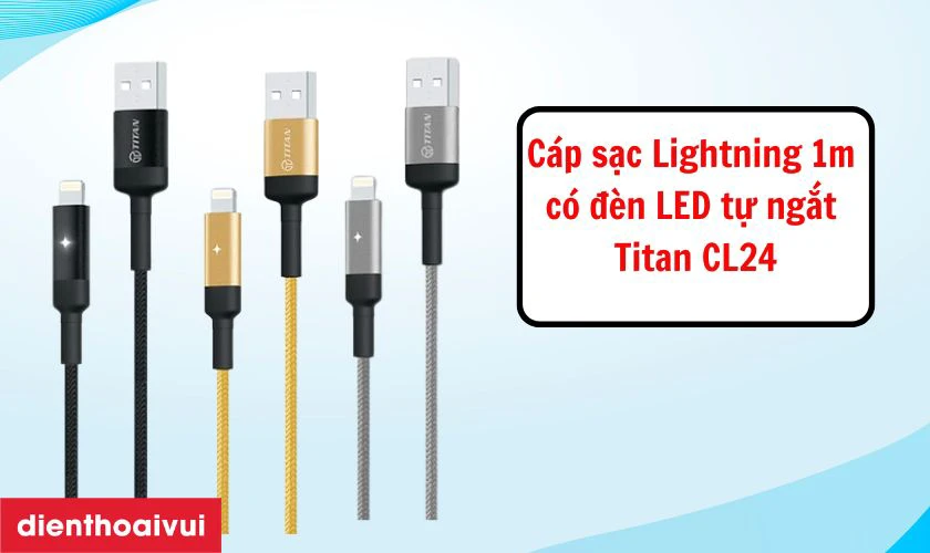 Đặc điểm của c&aacute;p sạc Lightning 1m c&oacute; đ&egrave;n LED tự ngắt Titan CL24