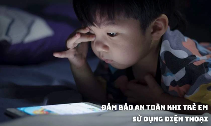 Đảm bảo an to&agrave;n khi trẻ em sử dụng điện thoại