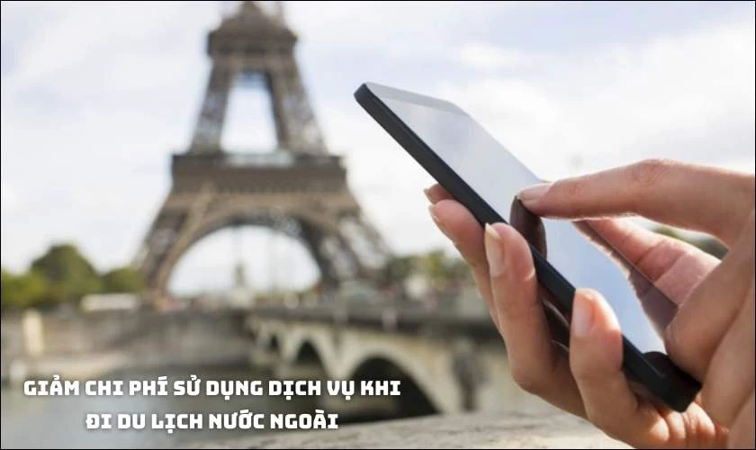 Giảm chi ph&iacute; sử dụng dịch vụ khi đi du lịch nước ngo&agrave;i