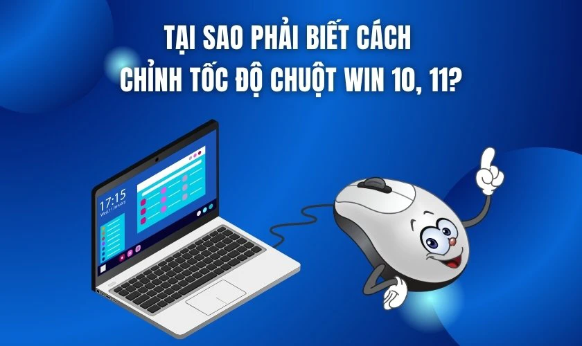 Tại sao phải biết c&aacute;ch chỉnh tốc độ chuột Win 10