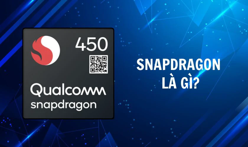 Chip Snapdragon 450 là gì? Một số đặc điểm nổi bật