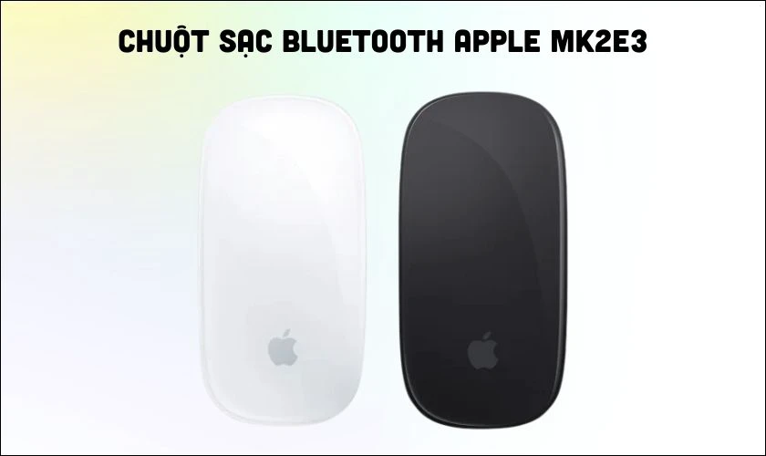 Chuột sạc Bluetooth Apple MK2E3 sở hữu khả năng kết nối ổn định