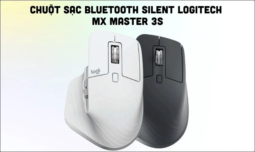 Chuột sạc Bluetooth Silent Logitech MX Master 3s - TOP chuột đ&aacute;ng mua nhất hiện nay