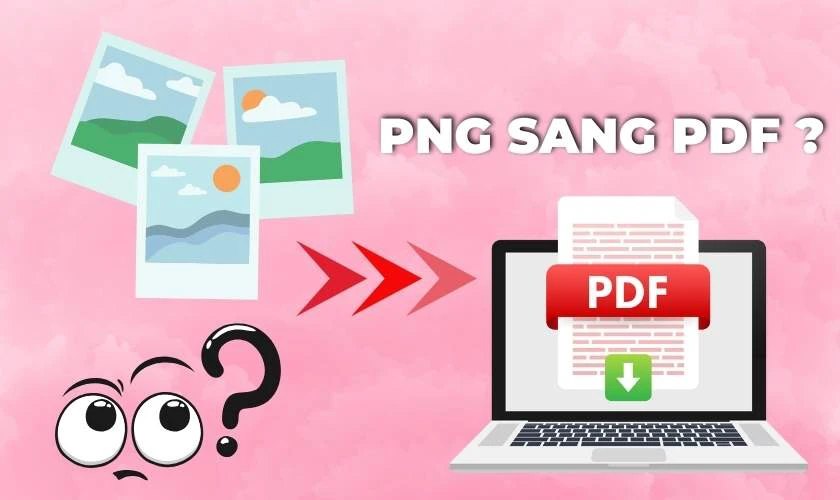 Chuyển PNG sang PDF có khả thi không