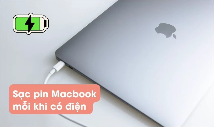 Sạc pin Macbook mỗi khi c&oacute; điện