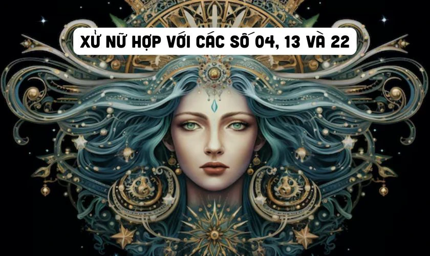 Xử Nữ hợp với các số 04, 13 và 22 trong ngày Vía Thần Tài 2026